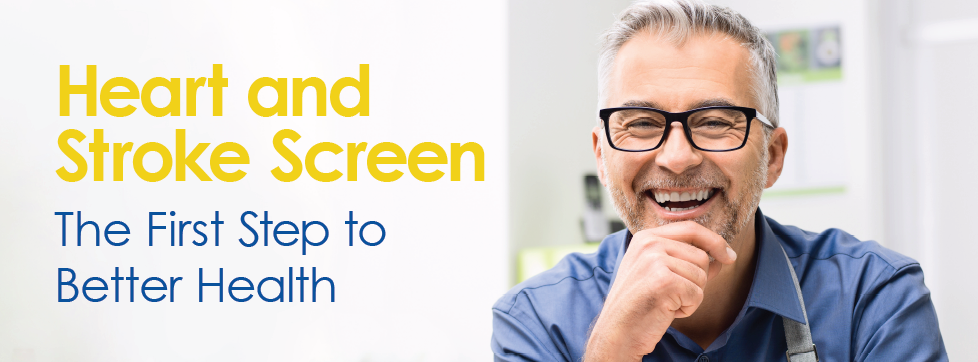 Heart and Stroke Screen – The First Step to Better Health